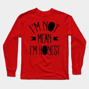 I'm not mean I'm Honest (black) Long Sleeve T-Shirt